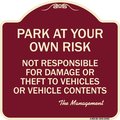 Signmission Park at Your Own Risk Not Responsible for Damage or Theft to Vehicles or Vehicle Cont, BU-1818-23481 A-DES-BU-1818-23481